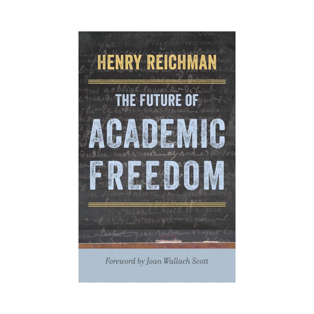 Reichman, The Future of Academic Freedom, 9781421428581, Johns Hopkins University Press, 1st, Education, Books, 946426